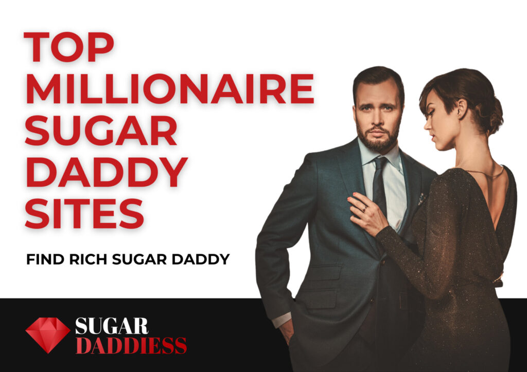 Millionaire Sugar Daddy Sites: Find Rich Man Looking for Sugar Baby